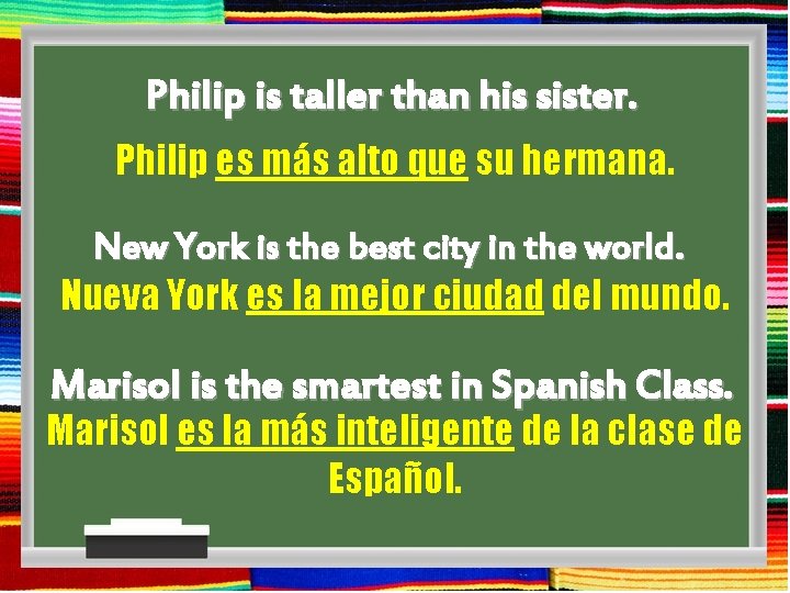 Philip is taller than his sister. Philip es más alto que su hermana. New