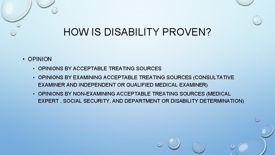 HOW IS DISABILITY PROVEN? • OPINIONS BY ACCEPTABLE TREATING SOURCES • OPINIONS BY EXAMINING