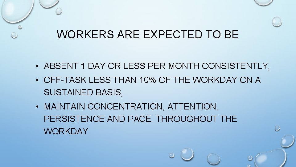 WORKERS ARE EXPECTED TO BE • ABSENT 1 DAY OR LESS PER MONTH CONSISTENTLY,