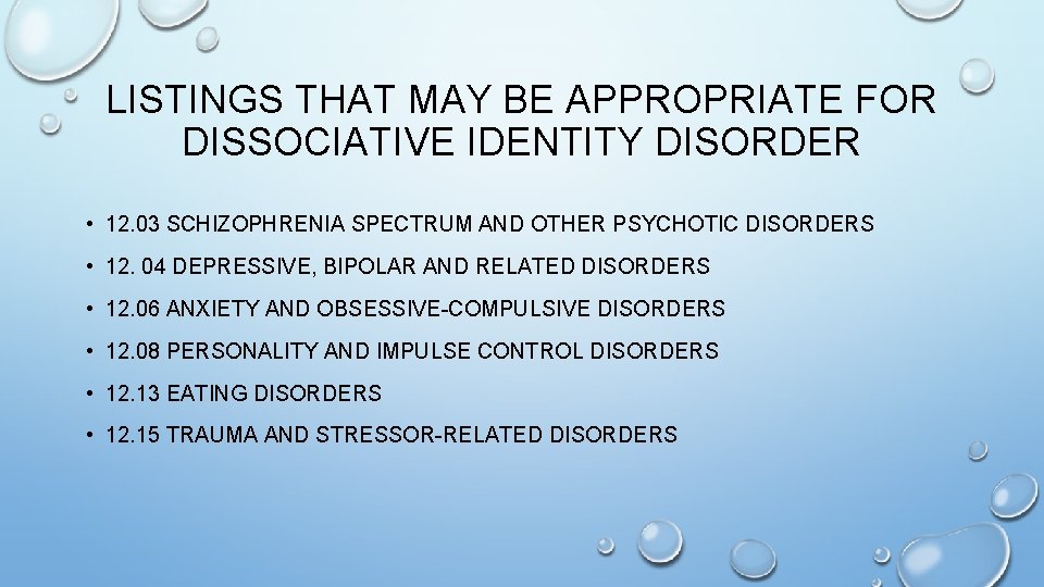 LISTINGS THAT MAY BE APPROPRIATE FOR DISSOCIATIVE IDENTITY DISORDER • 12. 03 SCHIZOPHRENIA SPECTRUM