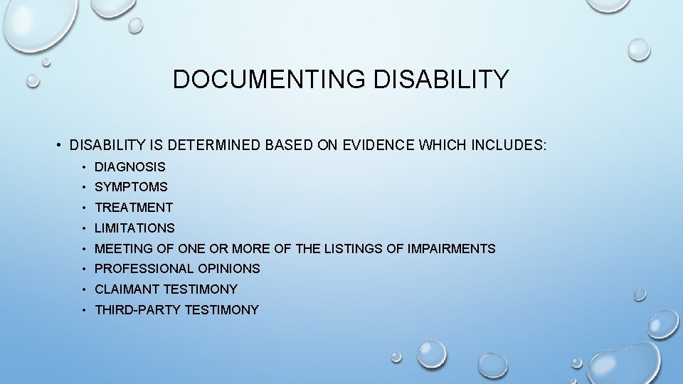 DOCUMENTING DISABILITY • DISABILITY IS DETERMINED BASED ON EVIDENCE WHICH INCLUDES: • DIAGNOSIS •