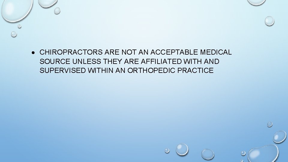  CHIROPRACTORS ARE NOT AN ACCEPTABLE MEDICAL SOURCE UNLESS THEY ARE AFFILIATED WITH AND