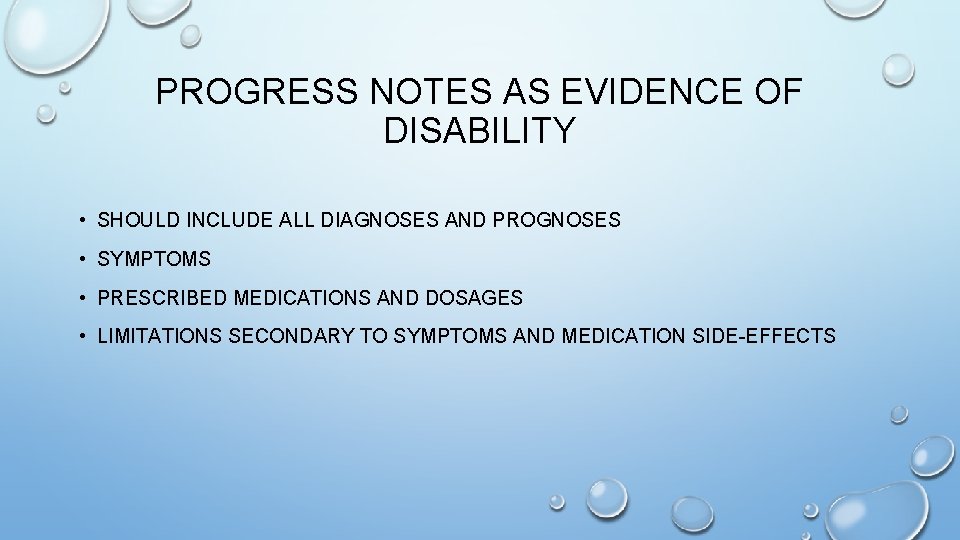 PROGRESS NOTES AS EVIDENCE OF DISABILITY • SHOULD INCLUDE ALL DIAGNOSES AND PROGNOSES •