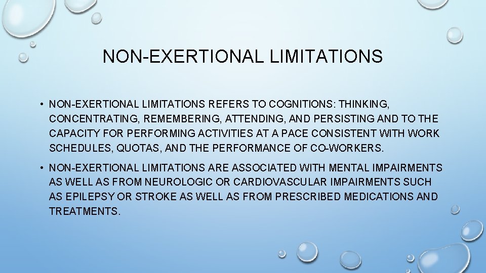 NON-EXERTIONAL LIMITATIONS • NON-EXERTIONAL LIMITATIONS REFERS TO COGNITIONS: THINKING, CONCENTRATING, REMEMBERING, ATTENDING, AND PERSISTING