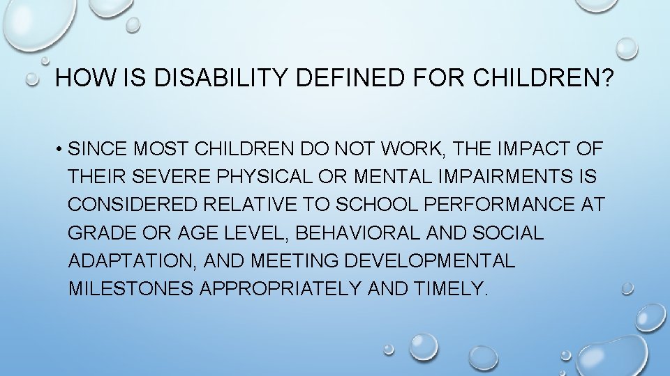 HOW IS DISABILITY DEFINED FOR CHILDREN? • SINCE MOST CHILDREN DO NOT WORK, THE