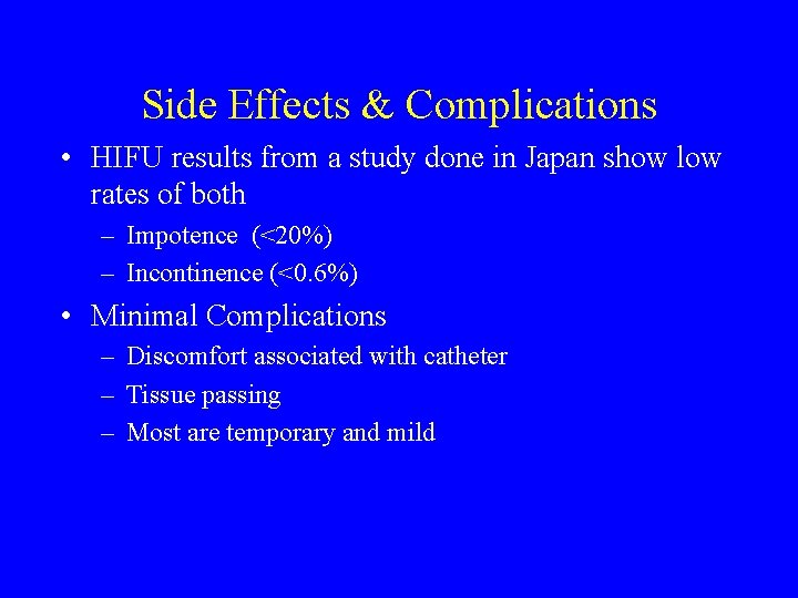 Side Effects & Complications • HIFU results from a study done in Japan show