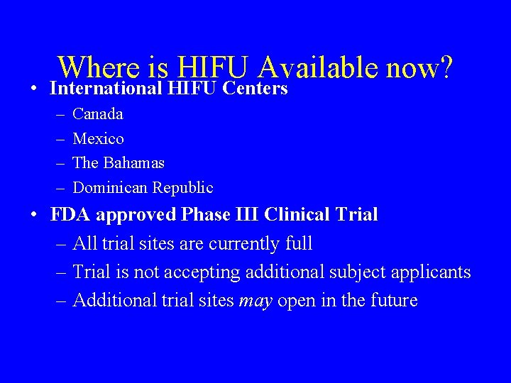 Where is HIFU Available now? • International HIFU Centers – – Canada Mexico The