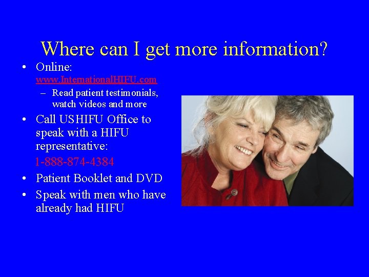 Where can I get more information? • Online: www. International. HIFU. com – Read