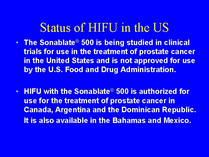 Status of HIFU in the US • The Sonablate® 500 is being studied in