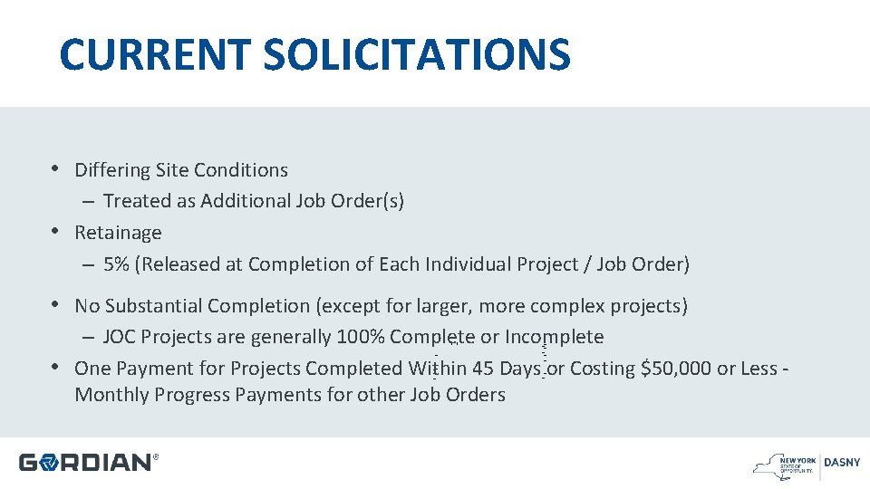 CURRENT SOLICITATIONS • Differing Site Conditions – Treated as Additional Job Order(s) • Retainage