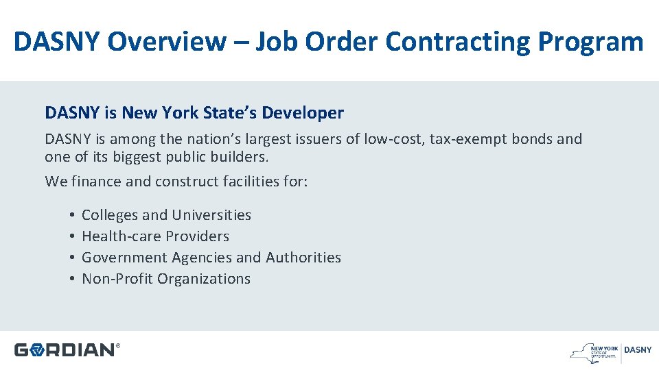 DASNY Overview – Job Order Contracting Program DASNY is New York State’s Developer DASNY