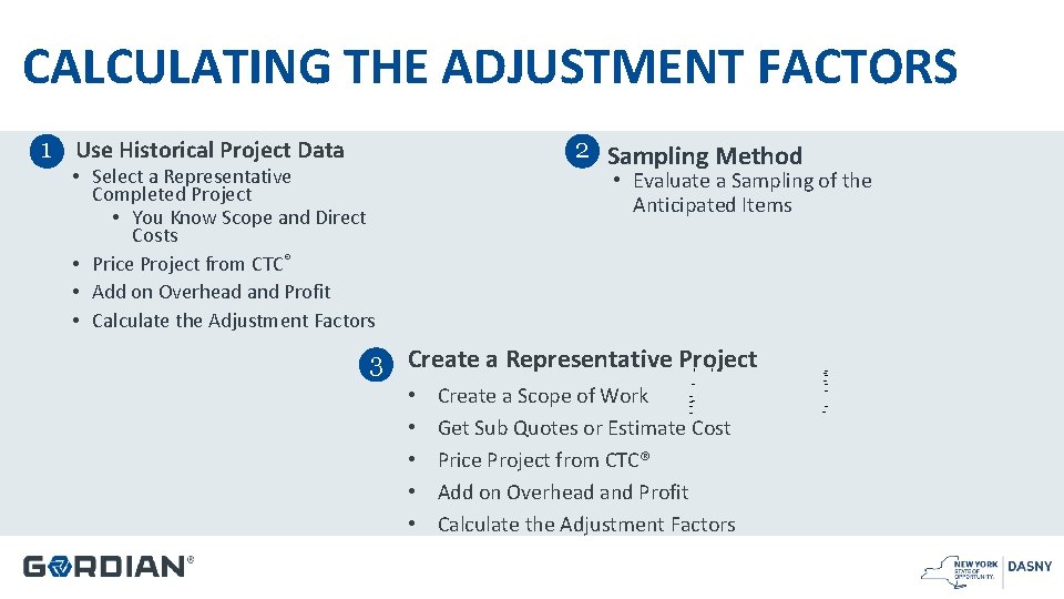 CALCULATING THE ADJUSTMENT FACTORS 2 Sampling Method 1 Use Historical Project Data • Select