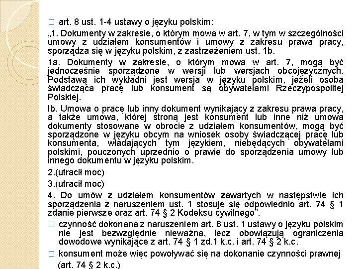 art. 8 ust. 1 -4 ustawy o języku polskim: „ 1. Dokumenty w zakresie,