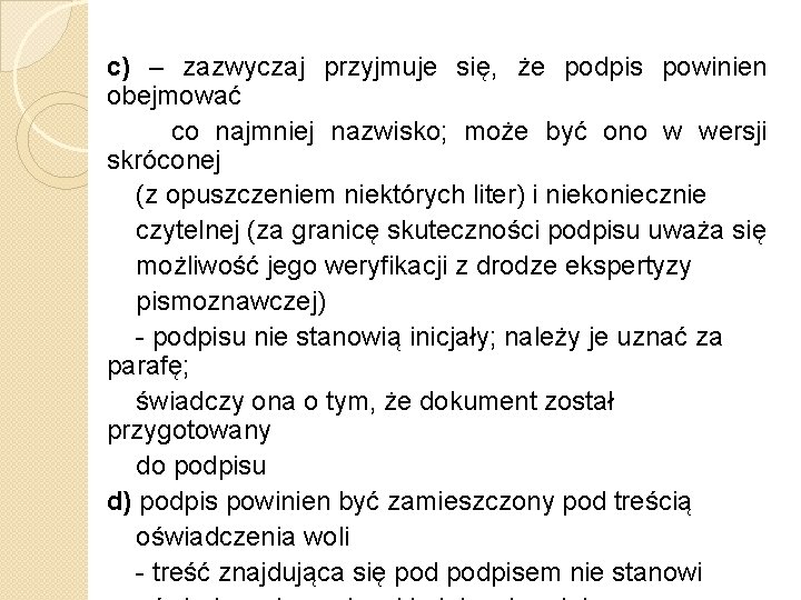 c) – zazwyczaj przyjmuje się, że podpis powinien obejmować co najmniej nazwisko; może być