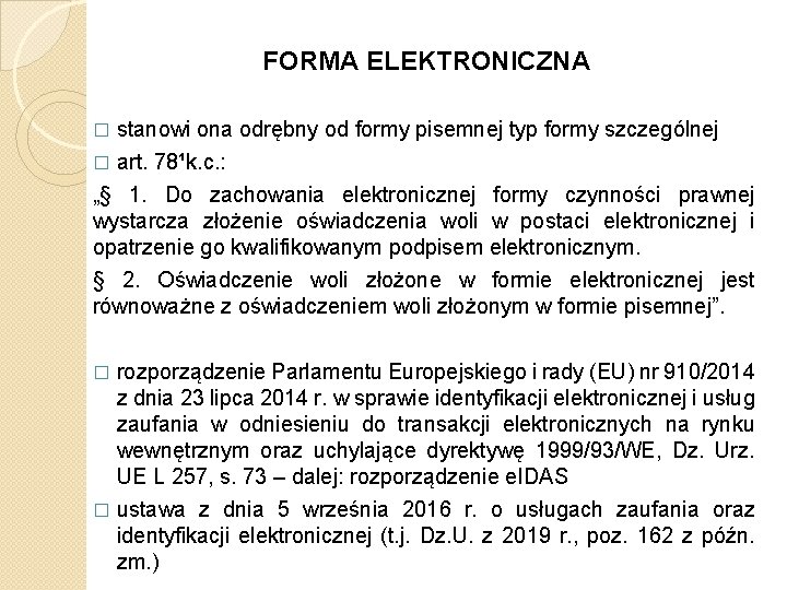 FORMA ELEKTRONICZNA stanowi ona odrębny od formy pisemnej typ formy szczególnej � art. 78¹k.