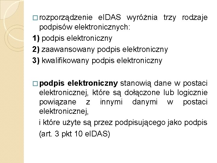 � rozporządzenie e. IDAS wyróżnia trzy rodzaje podpisów elektronicznych: 1) podpis elektroniczny 2) zaawansowany