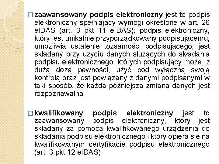 � zaawansowany podpis elektroniczny jest to podpis elektroniczny spełniający wymogi określone w art. 26