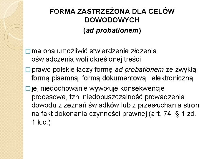 FORMA ZASTRZEŻONA DLA CELÓW DOWODOWYCH (ad probationem) � ma ona umożliwić stwierdzenie złożenia oświadczenia