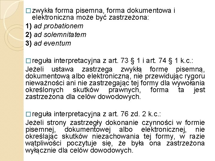 � zwykła forma pisemna, forma dokumentowa i elektroniczna może być zastrzeżona: 1) ad probationem