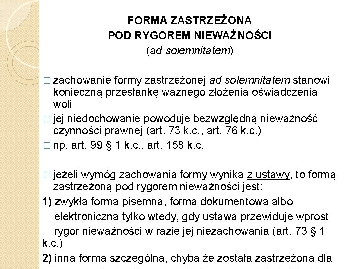 FORMA ZASTRZEŻONA POD RYGOREM NIEWAŻNOŚCI (ad solemnitatem) � zachowanie formy zastrzeżonej ad solemnitatem stanowi