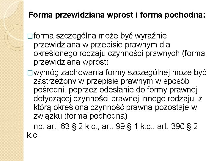 Forma przewidziana wprost i forma pochodna: �forma szczególna może być wyraźnie przewidziana w przepisie