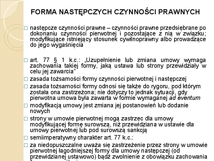 FORMA NASTĘPCZYCH CZYNNOŚCI PRAWNYCH � następcze czynności prawne – czynności prawne przedsiębrane po dokonaniu