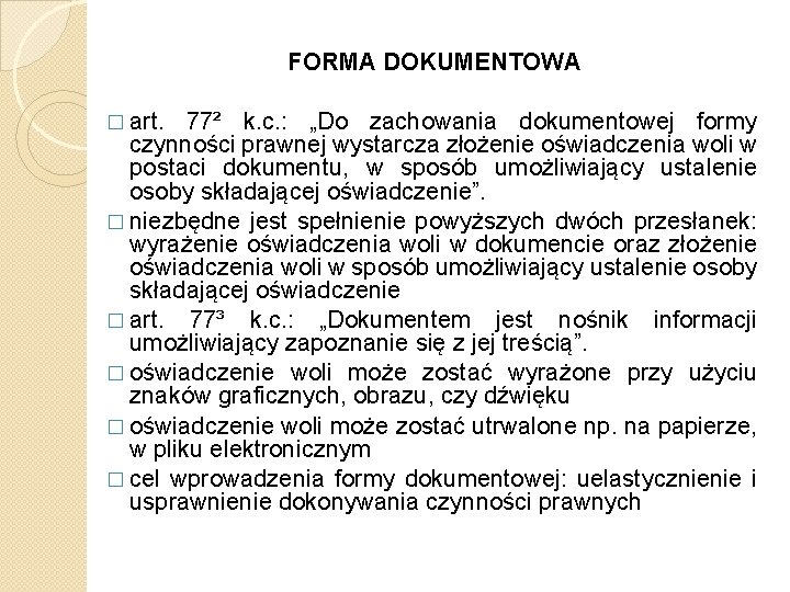 FORMA DOKUMENTOWA � art. 77² k. c. : „Do zachowania dokumentowej formy czynności prawnej