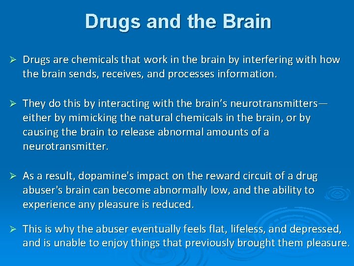 Drugs and the Brain Ø Drugs are chemicals that work in the brain by