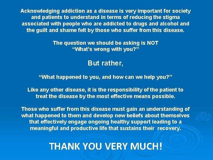 Acknowledging addiction as a disease is very important for society and patients to understand