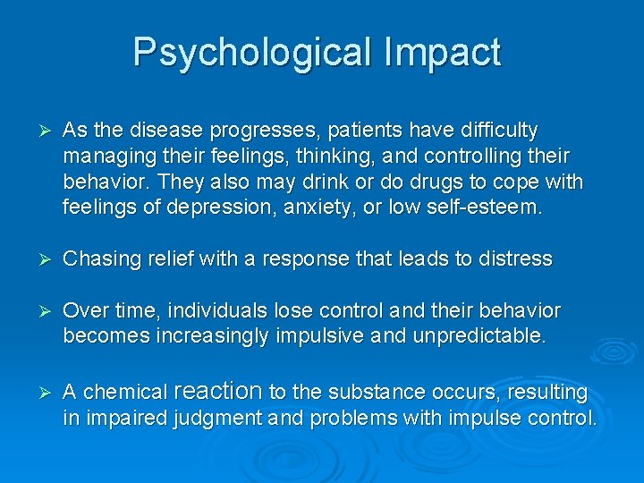 Psychological Impact Ø As the disease progresses, patients have difficulty managing their feelings, thinking,