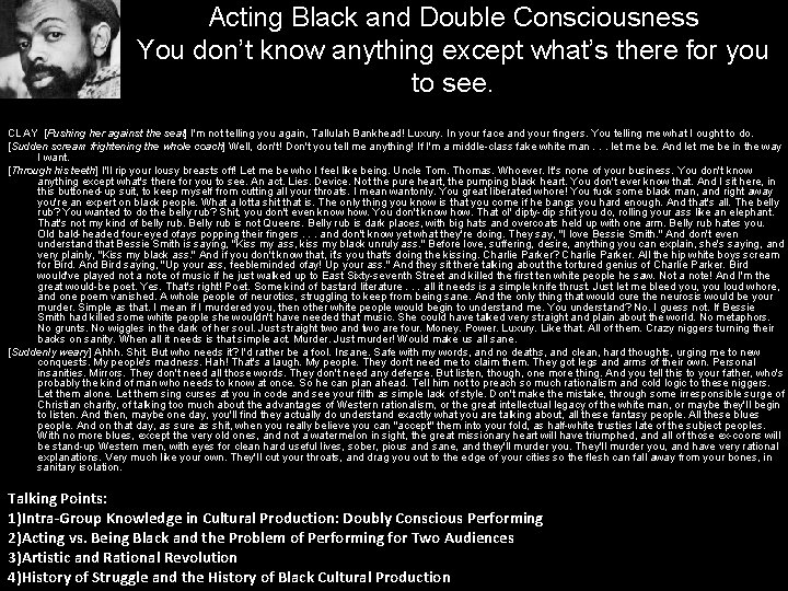 Acting Black and Double Consciousness You don’t know anything except what’s there for you