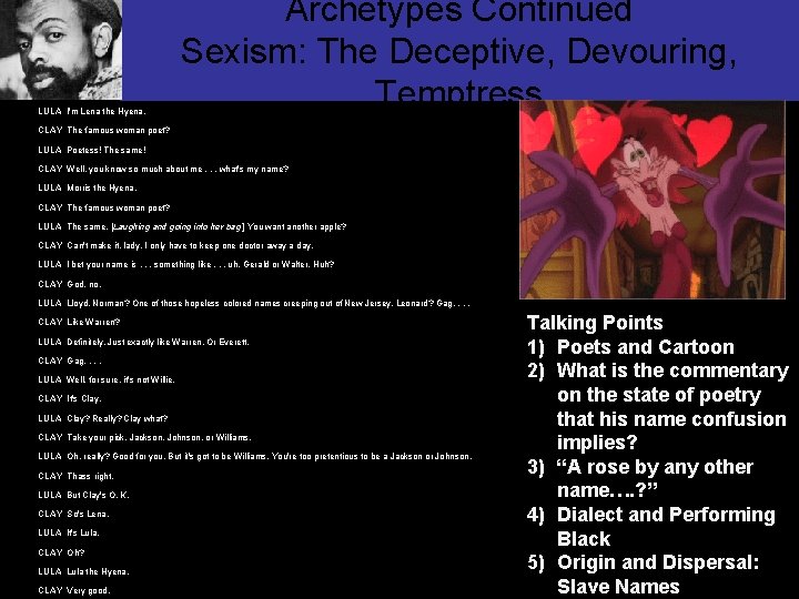 LULA I'm Lena the Hyena. Archetypes Continued Sexism: The Deceptive, Devouring, Temptress CLAY The