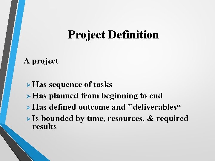 Project Definition A project Ø Has sequence of tasks Ø Has planned from beginning