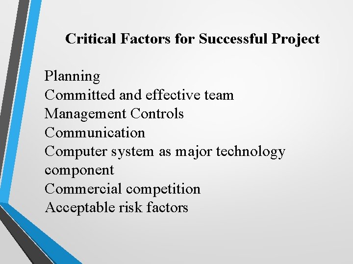 Critical Factors for Successful Project Planning Committed and effective team Management Controls Communication Computer