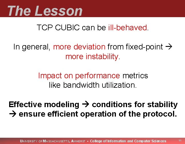 The Lesson TCP CUBIC can be ill-behaved. In general, more deviation from fixed-point more