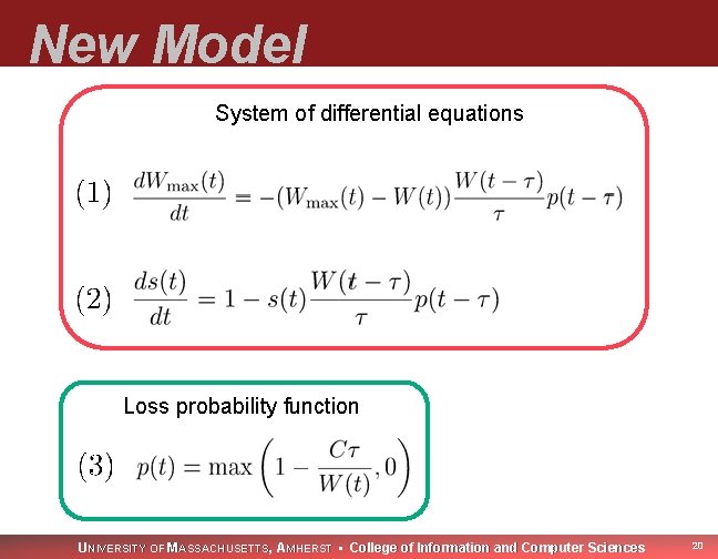 New Model System of differential equations Loss probability function UNIVERSITY OF MASSACHUSETTS, AMHERST •