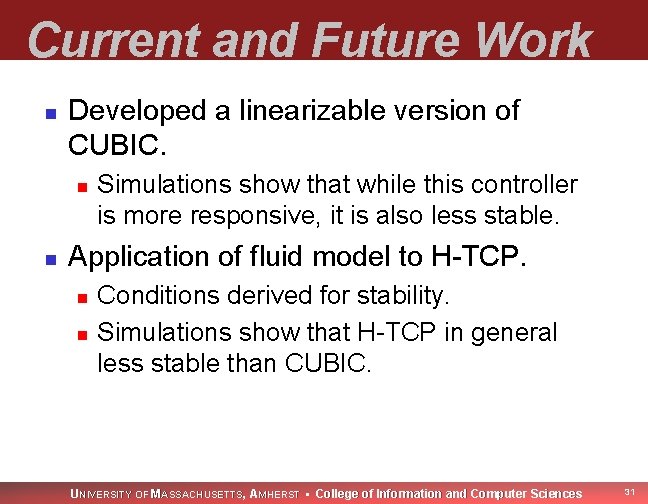 Current and Future Work n Developed a linearizable version of CUBIC. n n Simulations
