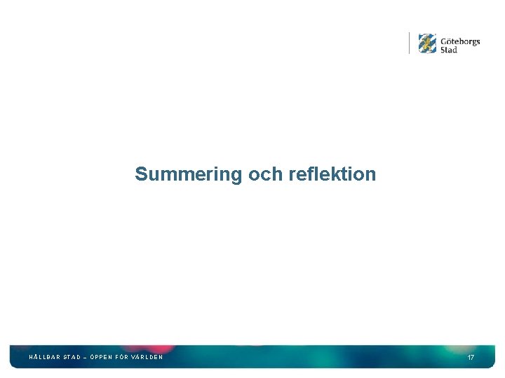 Summering och reflektion HÅLLBAR STAD – ÖPPEN FÖR VÄRLDEN 17 