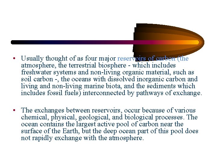  • Usually thought of as four major reservoirs of carbon (the atmosphere, the