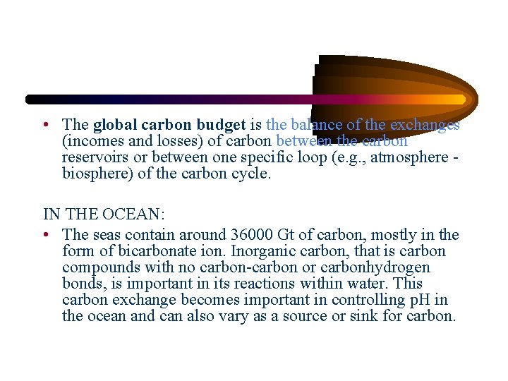  • The global carbon budget is the balance of the exchanges (incomes and