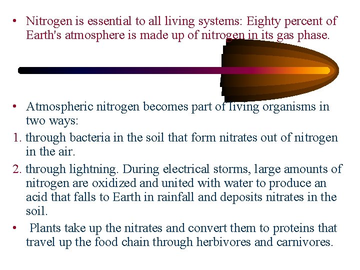  • Nitrogen is essential to all living systems: Eighty percent of Earth's atmosphere