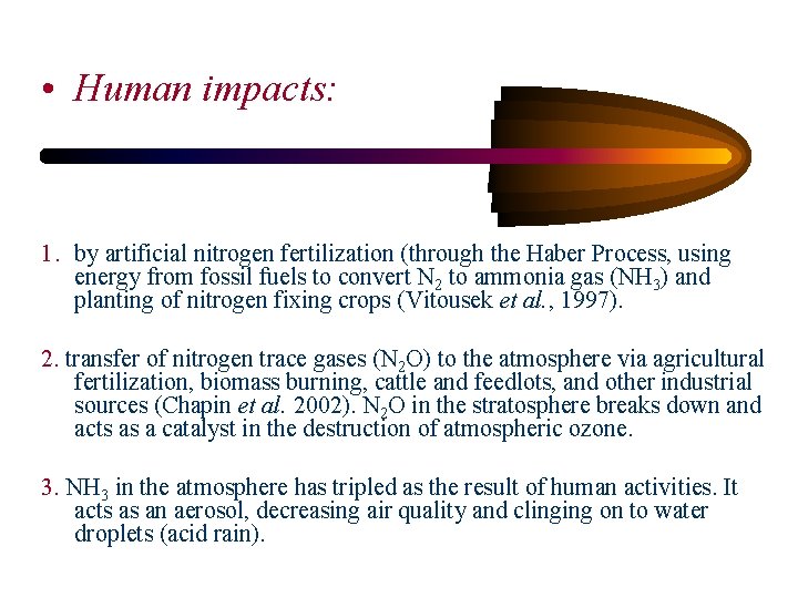  • Human impacts: 1. by artificial nitrogen fertilization (through the Haber Process, using