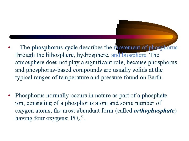  • The phosphorus cycle describes the movement of phosphorus through the lithosphere, hydrosphere,