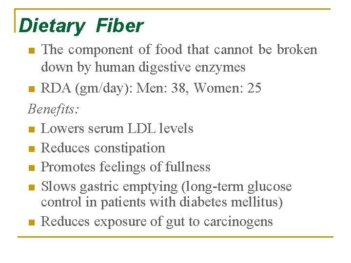 Dietary Fiber The component of food that cannot be broken down by human digestive