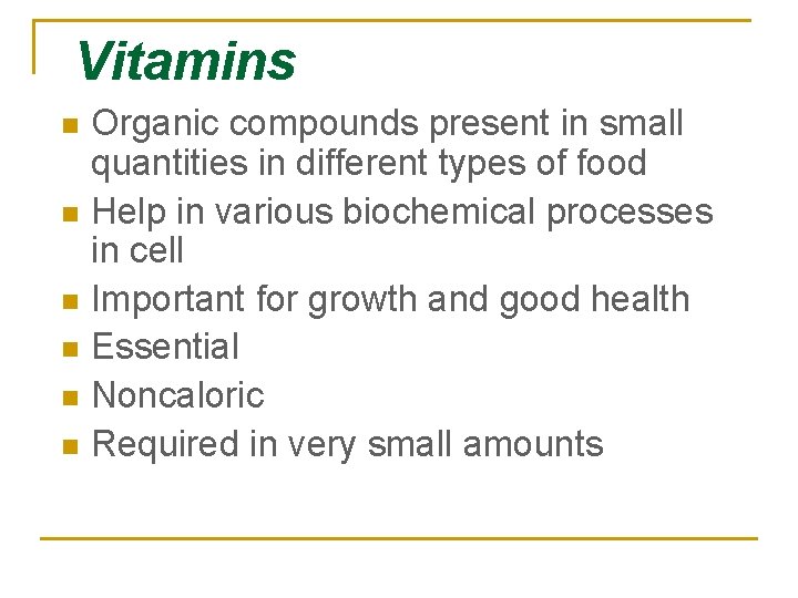 Vitamins n n n Organic compounds present in small quantities in different types of