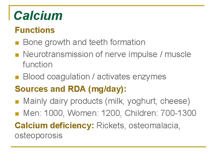 Calcium Functions n Bone growth and teeth formation n Neurotransmission of nerve impulse /