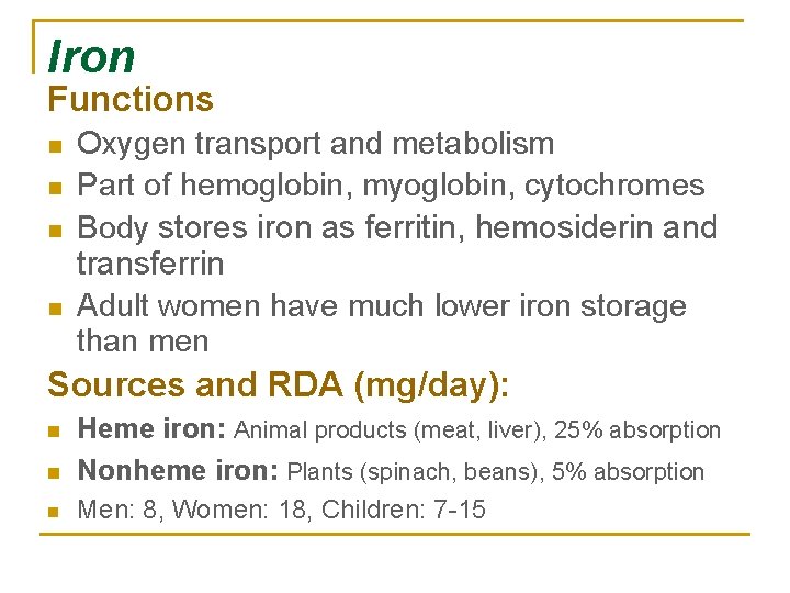 Iron Functions n n Oxygen transport and metabolism Part of hemoglobin, myoglobin, cytochromes Body