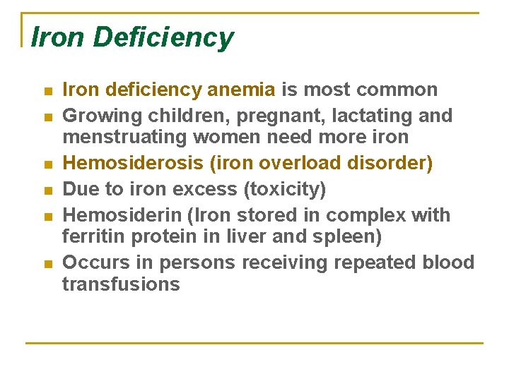 Iron Deficiency n n n Iron deficiency anemia is most common Growing children, pregnant,