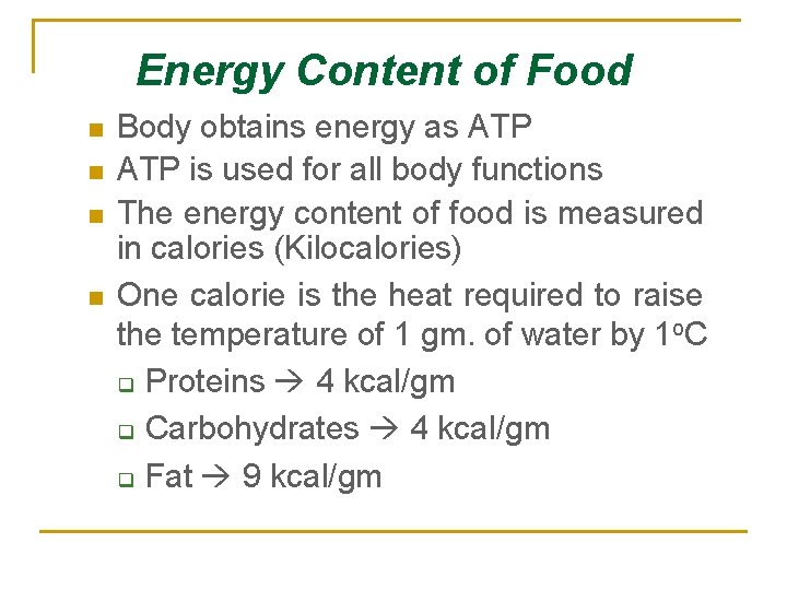 Energy Content of Food n n Body obtains energy as ATP is used for