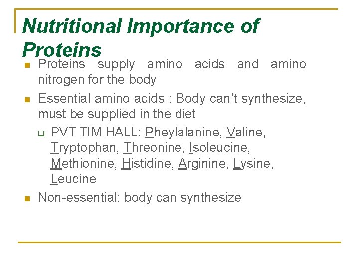 Nutritional Importance of Proteins n n n Proteins supply amino acids and amino nitrogen